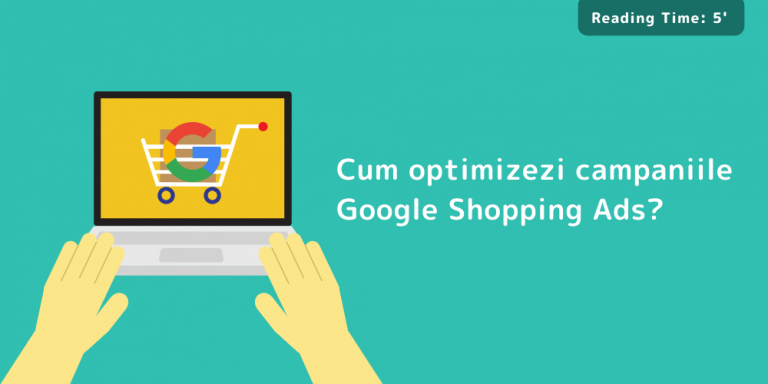 Cum optimizezi campaniile Google Shopping Ads